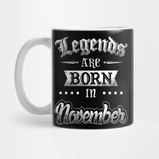 Legends are born in November Mug